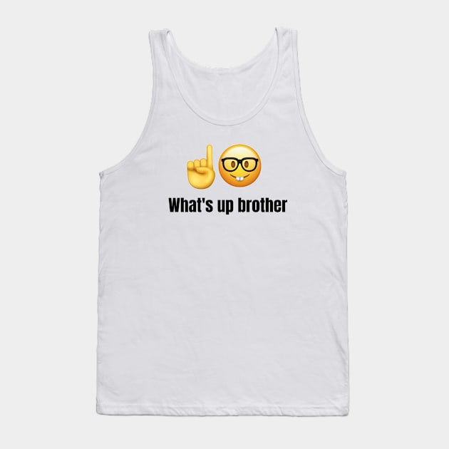 What's up brother tiktok meme viral funny nerdy design Tank Top by artsuhana